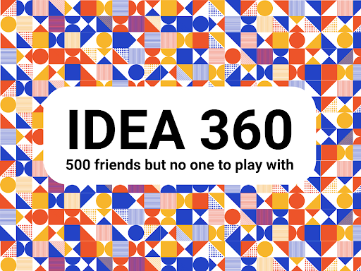 IDEA360 500 friends but no one to play with course design image