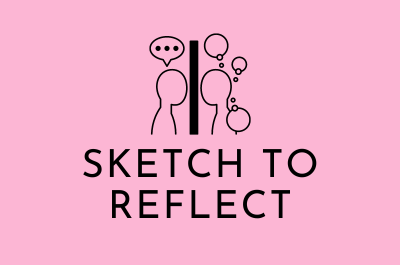 A pink background with a graphic of two figures facing each other with a solid black line between them. One has a speech bubble and the other has thought bubbles. Underneath it says Sketch to Reflect